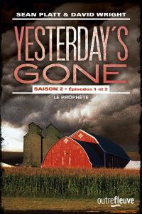 La chronique du roman « Yesterday’s gone, saison 2, épisode 1&2 : Le prophète » de Sean Platt & David Wright