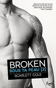 La chronique du roman « Sous ta peau, t2 : Broken » de Scarlett Cole