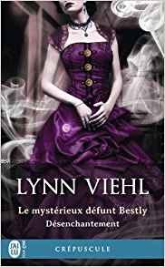 La chronique du roman « Désenchantement, t2 : Le mystérieux defunt Bestly » de Lynn Viehl