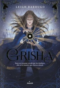 La chronique du roman « Grisha, livre 1 » de Leigh Bardugo