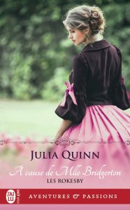 La chronique du roman « Les Rokesby, Tome 1 : A cause de Mlle Bridgerton de Julia Quinn.