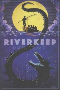 La chronique du roman « Riverkeep » de Martin Stewart