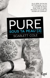 La chronique du roman « Sous ta peau, t3 : Pure » de Scarlett Cole