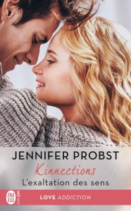 La chronique du roman « Kinnections, Tome 4 : L’exaltation des sens » de Jennifer Probst.
