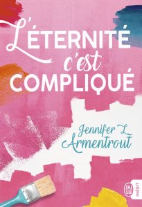la chronique du roman « L’éternité, c’est compliqué » de Jennifer L. Armentrout