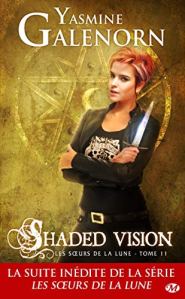 La chronique du roman « Les sœurs de la lune, t11 : Shaded Vision » de Yasmine Galenorn